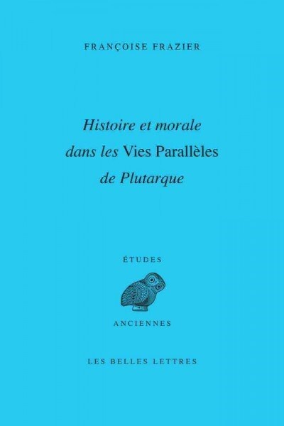 Histoire Et Morale Dans Les Vies Paralleles de Plutarque (Paperback, 2)