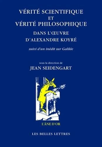 Verite Scientifique Et Verite Philosophique Dans lOeuvre dAlexandre Koyre: Suivi dUn Inedit Sur Galilee (Paperback)