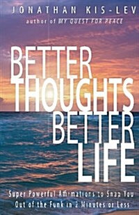 Better Thoughts Better Life (Paperback)