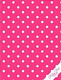 Polka Dot Notebook: Hot Pink Polka Dots Polka Dot Journal/Diary, Wide Ruled, 100 Pages, 8.5 X 11 (Paperback)