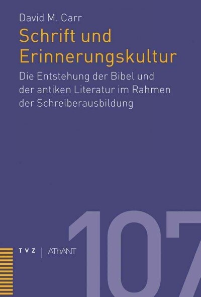 Schrift Und Erinnerungskultur: Die Entstehung Der Bibel Und Der Antiken Literatur Im Rahmen Der Schreiberausbildung (Paperback)