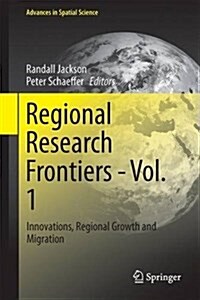 Regional Research Frontiers - Vol. 1: Innovations, Regional Growth and Migration (Hardcover, 2017)
