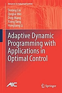 Adaptive Dynamic Programming with Applications in Optimal Control (Hardcover, 2017)