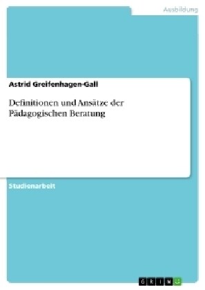 Definitionen und Ans?ze der P?agogischen Beratung (Paperback)