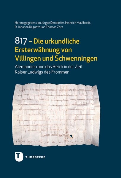 817 - Die Urkundliche Ersterwahnung Von Villingen Und Schwenningen: Alemannien Und Das Reich in Der Zeit Kaiser Ludwigs Des Frommen (Hardcover)