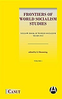 Frontiers of World Socialism Studies- Vol.I: Yellow Book of World Socialism - Year 2013 (Hardcover)