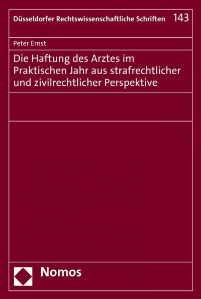 Die Haftung Des Arztes Im Praktischen Jahr Aus Strafrechtlicher Und Zivilrechtlicher Perspektive (Paperback)