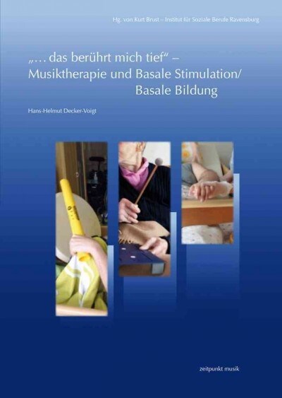 ...Das Beruhrt Mich Tief - Musiktherapie Und Basale Stimulation/Basale Bildung: Eine Zusammenfuhrung Unter Einbeziehung Therapeutischer Grundgedanken (Paperback)