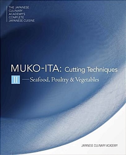 Mukoita II, Cutting Techniques: Seafood, Poultry, and Vegetables (Hardcover)
