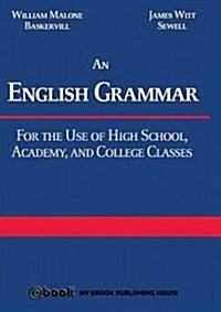 An English Grammar: For the Use of High School, Academy, and College Classes (Paperback)