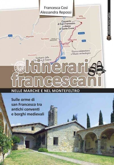 Itinerari Francescani Nelle Marche E Nel Montefeltro: Sulle Orme Di San Francesco Tra Antichi Conventi E Borghi Medievali (Paperback)