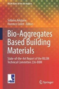 Bio-aggregates based building materials : state-of-the-art report of the RILEM Technical Committee 236-BBM