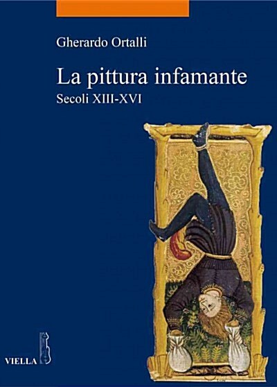 La Pittura Infamante: Secoli XIII-XVI (Paperback)