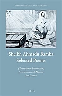 Sheikh Ahmadu Bamba: Selected Poems: Edited by Sana Camara, with an Introduction, Commentary, and Notes (Hardcover)