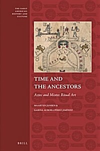 Time and the Ancestors: Aztec and Mixtec Ritual Art (Hardcover)