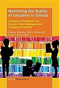 Monitoring the Quality of Education in Schools: Examples of Feedback Into Education Systems from Developed and Emerging Economies (Paperback)