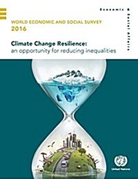 World Economic and Social Survey: 2016: Climate Change Resilience - An Opportunity for Reducing Inequalities (Paperback, English)