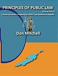 Principles of Public Law (Second Edition): A Series of Lectures Prepared for Cape Law Students in Anguilla (Paperback)