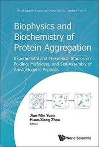 Biophysics and biochemistry of protein aggregation : experimental and theoretical studies on folding, misfolding, and self-assembly of amyloidogenic peptides