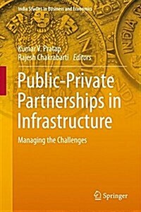 Public-Private Partnerships in Infrastructure: Managing the Challenges (Hardcover, 2017)