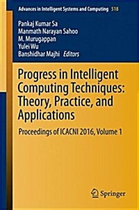 Progress in Intelligent Computing Techniques: Theory, Practice, and Applications: Proceedings of Icacni 2016, Volume 1 (Paperback, 2018)