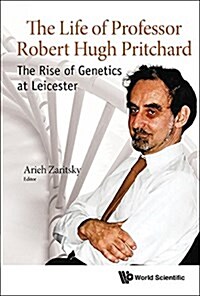 Life of Professor Robert Hugh Pritchard, The: The Rise of Genetics at Leicester (Paperback)