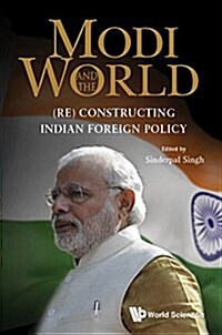 Modi and the World: (Re) Constructing Indian Foreign Policy (Hardcover)