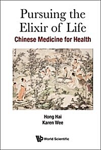 Pursuing the Elixir of Life: Chinese Medicine for Health (Paperback)