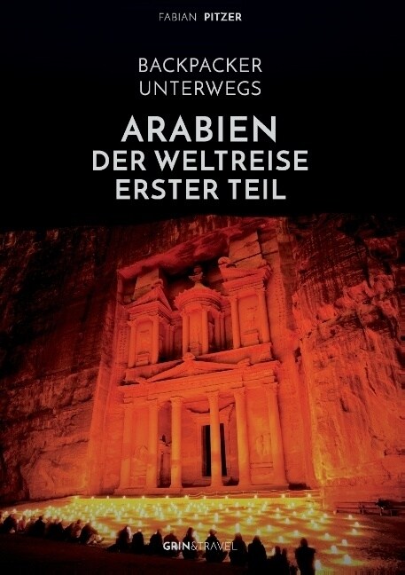 Backpacker unterwegs: Arabien - Der Weltreise erster Teil: 훕ypten, Jordanien und Syrien (Paperback)