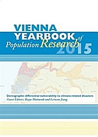 Vienna Yearbook of Population Research / Vienna Yearbook of Population Research 2015: Special Issue on Demographic Differential Vulnerabilitiy to Clim (Paperback)
