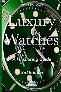Luxury Watches: A Purchasing Guide (Paperback)