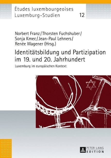 Identitaetsbildung Und Partizipation Im 19. Und 20. Jahrhundert: Luxemburg Im Europaeischen Kontext (Hardcover)