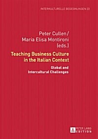 Teaching Business Culture in the Italian Context: Global and Intercultural Challenges (Hardcover)