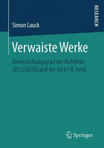 Verwaiste Werke: Zielerreichungsgrad Der Richtlinie 2012/28/Eu Und Der ㎣ 61 Ff. Urhg (Paperback, 1. Aufl. 2017)