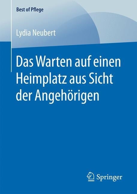 Das Warten Auf Einen Heimplatz Aus Sicht Der Angeh?igen (Paperback, 1. Aufl. 2017)