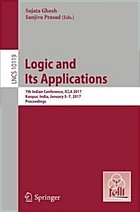 Logic and Its Applications: 7th Indian Conference, Icla 2017, Kanpur, India, January 5-7, 2017, Proceedings (Paperback, 2017)