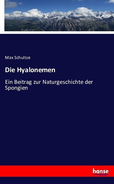 Die Hyalonemen: Ein Beitrag zur Naturgeschichte der Spongien (Paperback)