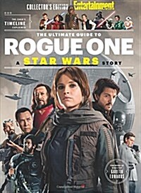 ENTERTAINMENT WEEKLY The Ultimate Guide to Rogue One: A Star Wars Story (Paperback)