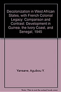 Decolonization in West African States, With French Colonial Legacy (Paperback)