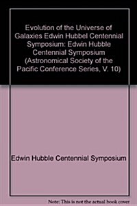 Evolution of the Universe of Galaxies Edwin Hubbel Centennial Symposium (Hardcover)