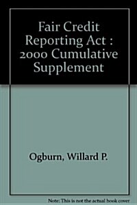 Fair Credit Reporting Act : 2000 Cumulative Supplement (Paperback, Diskette, 4th)