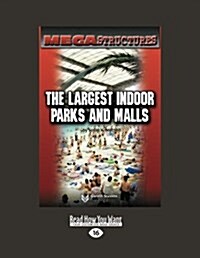 Mega Structures: the Largest Indoor Parks and Malls (Paperback, Large Print)