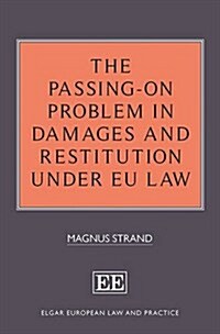 The Passing-on Problem in Damages and Restitution Under Eu Law (Hardcover)