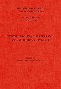 The Colonial Records of North Carolina, Volume 1: North Carolina Charters and Constitutions, 1578-1698 (Hardcover, Second Series)