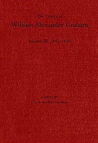 The Papers of William Alexander Graham, Volume 3: 1845-1850 (Hardcover)