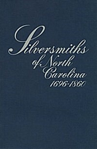 Silversmiths of North Carolina, 1696-1860 (Paperback)
