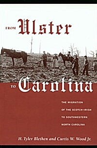 From Ulster to Carolina: The Migration of the Scotch-Irish to Southwestern North Carolina (Paperback)