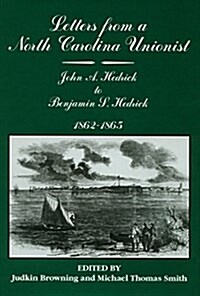 Letters from a North Carolina Unionist: John a Hedrick to Benjamin S. Hedrick, 1862-1865 (Hardcover)