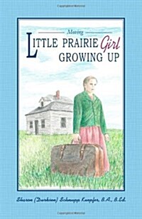 Little Prairie Girl Growing Up (Paperback)