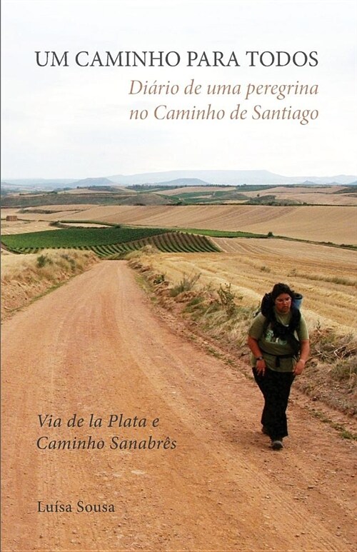 Um Caminho Para Todos: Di?io de uma Peregrina no Caminho de Santiago: Via de la Plata e Caminho Sanabres (Paperback)